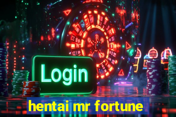 hentai mr fortune